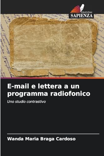 E-mail e lettera a un programma radiofonico: Uno studio contrastivo von Edizioni Sapienza