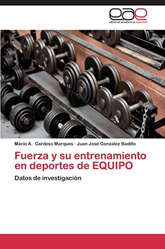 Fuerza y su entrenamiento en deportes de EQUIPO: Datos de investigación
