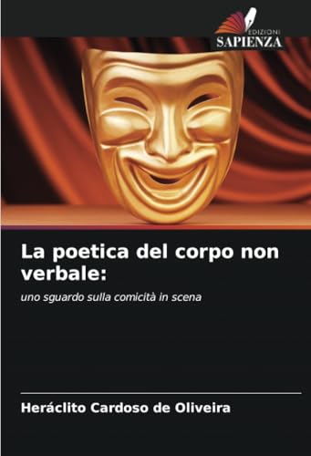 La poetica del corpo non verbale:: uno sguardo sulla comicità in scena von Edizioni Sapienza
