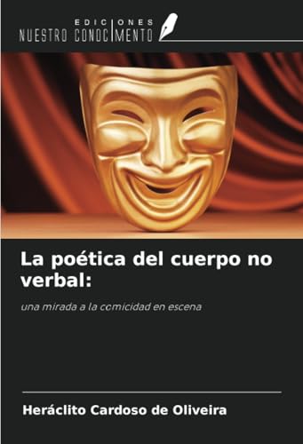 La poética del cuerpo no verbal:: una mirada a la comicidad en escena von Ediciones Nuestro Conocimiento