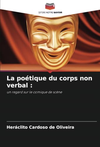 La poétique du corps non verbal :: un regard sur le comique de scène von Editions Notre Savoir