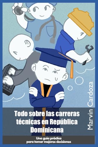 Todo sobre las carreras técnicas en República Dominicana: Una guía práctica para tomar mejores decisiones Todo sobre las carreras técnicas en República Dominicana: Una guía práctica para tomar mejores decisiones von Independiente