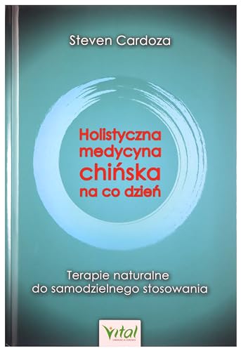 Holistyczna medycyna chińska na co dzień Holistyczna medycyna chińska na co dzień