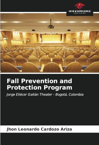 Fall Prevention and Protection Program: Jorge Eliécer Gaitán Theater - Bogotá, Colombia von Our Knowledge Publishing