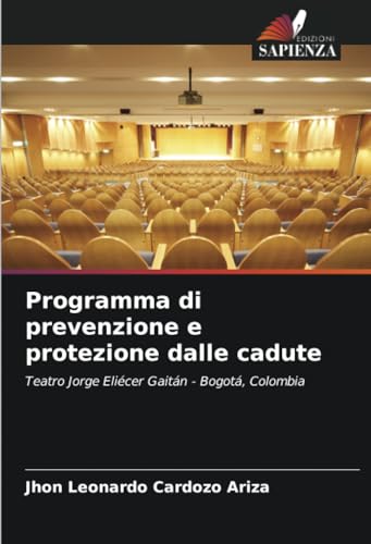 Programma di prevenzione e protezione dalle cadute: Teatro Jorge Eliécer Gaitán - Bogotá, Colombia von Edizioni Sapienza