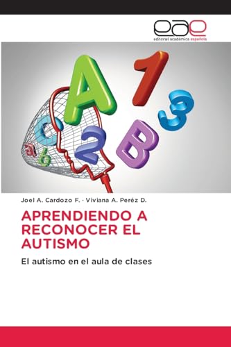 APRENDIENDO A RECONOCER EL AUTISMO: El autismo en el aula de clases von Editorial Académica Española