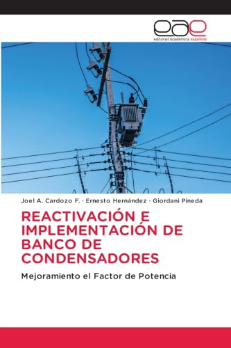 REACTIVACIÓN E IMPLEMENTACIÓN DE BANCO DE CONDENSADORES: Mejoramiento el Factor de Potencia