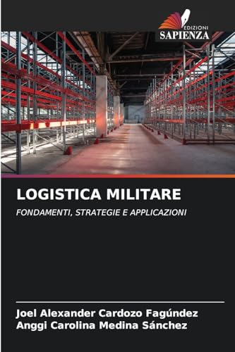 LOGISTICA MILITARE: FONDAMENTI, STRATEGIE E APPLICAZIONI von Edizioni Sapienza