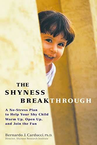 The Shyness Breakthrough: A No-Stress Plan to Help Your Shy Child Warm Up, Open Up, and Join tthe Fun The Shyness Breakthrough: A No-Stress Plan to Help Your Shy Child Warm Up, Open Up, and Join tthe Fun