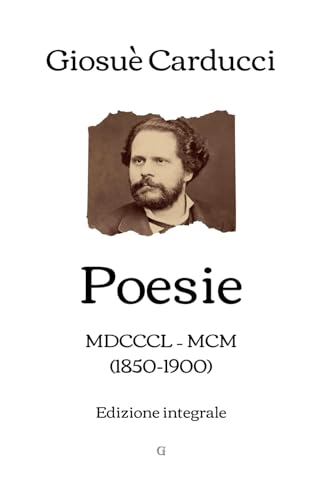 Poesie: MDCCCL – MCM (1850-1900) | Edizione integrale von Independently published