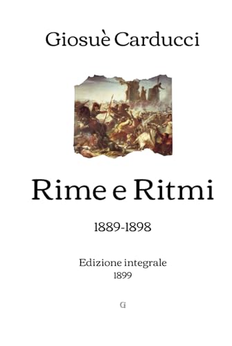 Rime e Ritmi: 1889-1898 | Edizione integrale (1899) von Independently published