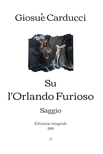 Su l'Orlando Furioso: Saggio | Edizione integrale (1881) von Independently published