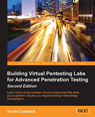Building Virtual Pentesting Labs for Advanced Penetration Testing - Second Edition (English Edition)