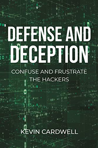Defense and Deception: Confuse and Frustrate the Hackers von Newman Springs