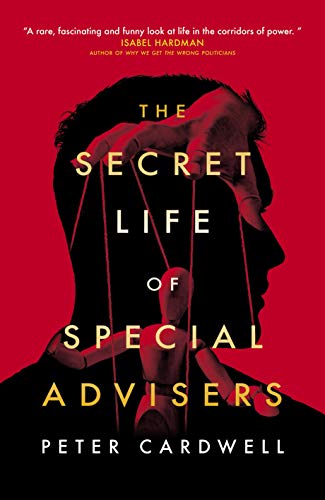 The Secret Life of Special Advisers von Biteback Publishing