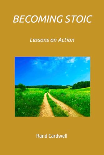 Becoming Stoic: Lessons on Action von Independently published