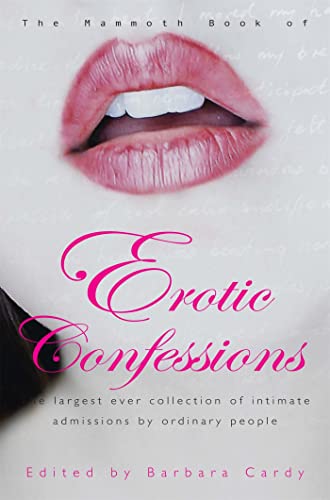 The Mammoth Book of Erotic Confessions: The largest ever collection of intimate admissions by ordinary people (Mammoth Books) von Robinson