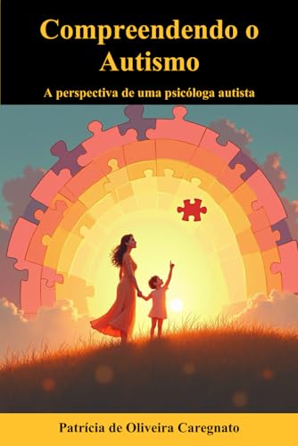 Compreendendo o Autismo: A perspectiva de uma psicóloga autista von Independently published