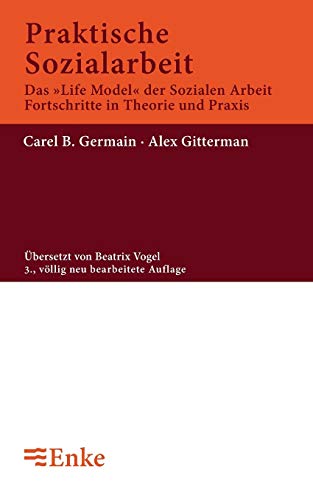 Praktische Sozialarbeit: Das 'Life Model' der sozialen Arbeit, Fortschritte in Theorie und Praxis von Walter de Gruyter