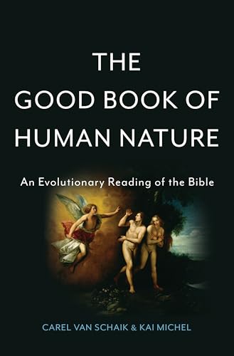 The Good Book of Human Nature: An Evolutionary Reading of the Bible von Basic Books