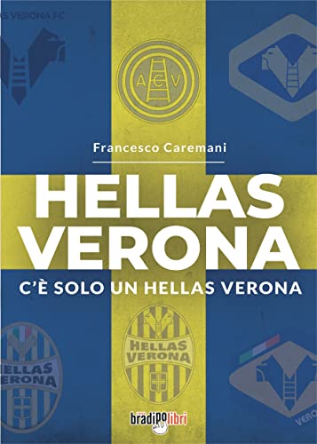 Hellas Verona. C'è solo un Hellas Verona Hellas Verona. C'è solo un Hellas Verona von Bradipolibri