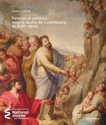 Peintres et Peinture dans le Duché de Luxembourg au XVIIIe Siècle von Silvana Editoriale