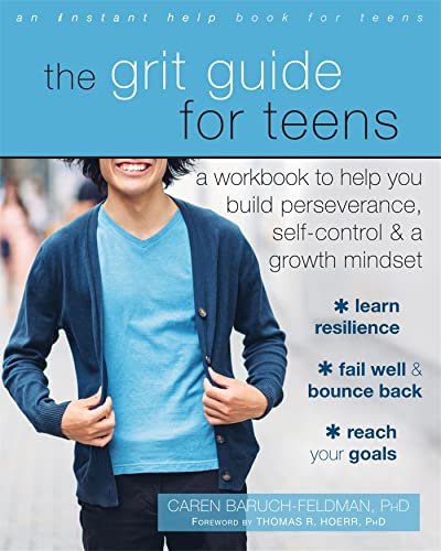 The Grit Guide for Teens: A Workbook to Help You Build Perseverance, Self-Control, and a Growth Mindset The Grit Guide for Teens: A Workbook to Help You Build Perseverance, Self-Control, and a Growth Mindset