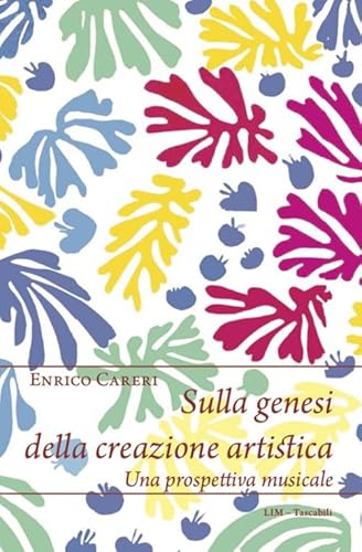 Sulla genesi della creazione artistica. Una prospettiva musicale (Tascabili) von LIM