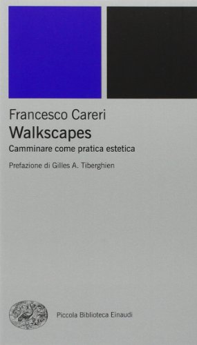 Walkscapes. Camminare come pratica estetica (Piccola biblioteca Einaudi. Nuova serie, Band 310) von Einaudi