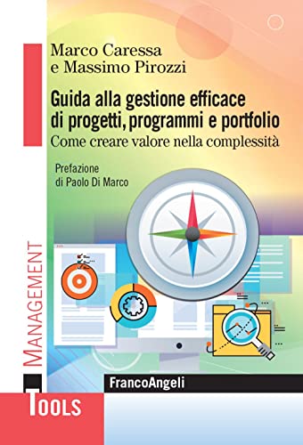 Guida alla gestione efficace di progetti, programmi e portfolio. Come creare valore nella complessità (Management Tools) von Franco Angeli
