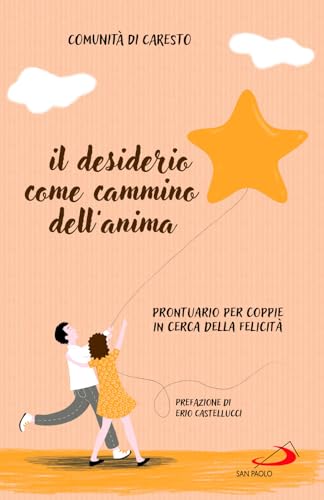 Il desiderio come cammino dell'anima. Prontuario per coppie in cerca della felicità (Progetto famiglia) von San Paolo Edizioni