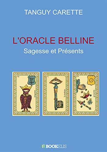 L'ORACLE BELLINE: Sagesse et Présents von BOOKELIS