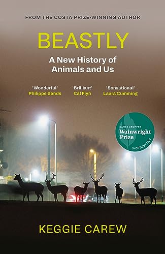 Beastly: A New History of Animals and Us