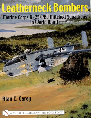 Leatherneck Bombers:: Marine Corps B-25/Pbj Mitchell Squadrons in World War II