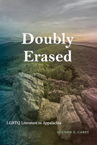 Doubly Erased: LGBTQ Literature in Appalachia (Suny in Queer Politics and Cultures)