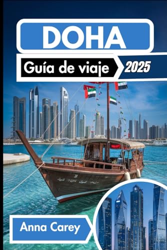 Doha Guía de viaje 2025: Descubriendo maravillas modernas y ricas tradiciones von Independently published