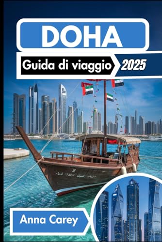Doha Guida di viaggio 2025: Alla scoperta delle meraviglie moderne e delle ricche tradizioni von Independently published