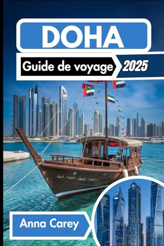 Doha Guide de voyage 2025: Découvrir des merveilles modernes et de riches traditions von Independently published