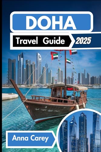 Doha Travel Guide 2025: Uncovering Modern Marvels and Rich Traditions von Independently published