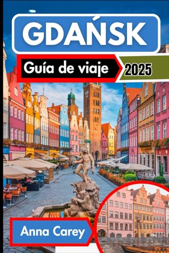 Gdańsk Guía de viaje 2025: Descubra Gdansk a través de sus delicias culinarias y joyas culturales. von Independently published
