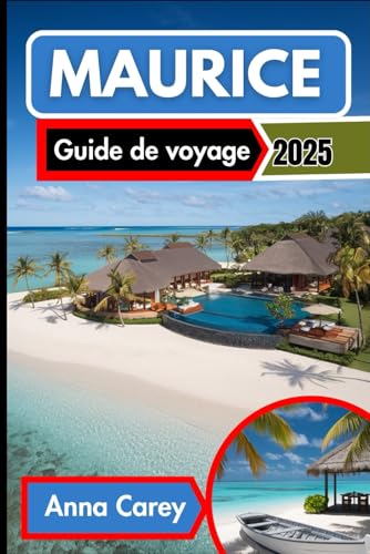 Maurice Guide de voyage 2025: Percer les secrets de l'île, des plages aux montagnes von Independently published