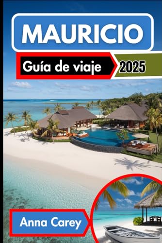 Mauricio Guía de viaje 2025: Descubriendo los secretos de la isla, desde las playas hasta las montañas von Independently published