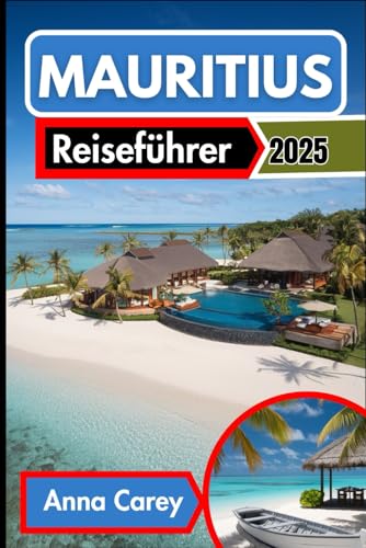 Mauritius Reiseführer 2025: Entdecken Sie die Geheimnisse der Insel, von den Stränden bis zu den Bergen von Independently published