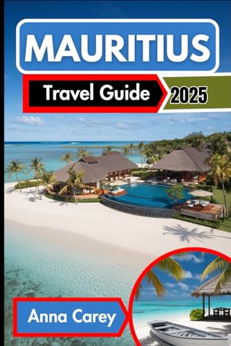Mauritius Travel Guide 2025: Unlocking the Island's Secrets from Beaches to Mountains von Independently published