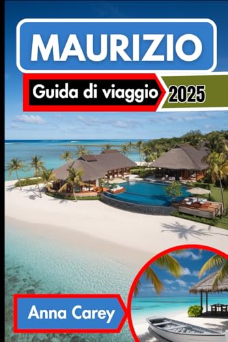 Maurizio Guida di viaggio 2025: Svelare i segreti dell'isola dalle spiagge alle montagne von Independently published