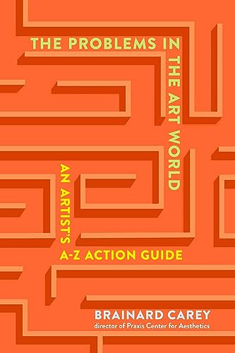 The Problems in the Art World: An Artist's A-Z Action Guide