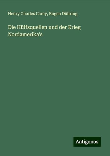 Die Hülfsquellen und der Krieg Nordamerika's von Antigonos Verlag