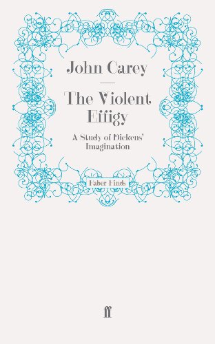 The Violent Effigy: A Study of Dickens' Imagination von Faber & Faber