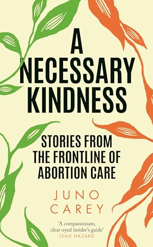 A Necessary Kindness: Stories From the Frontline of Abortion Care von Atlantic Books