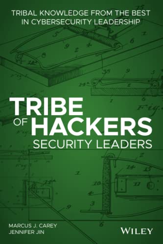 Tribe of Hackers Security Leaders: Tribal Knowledge from the Best in Cybersecurity Leadership
